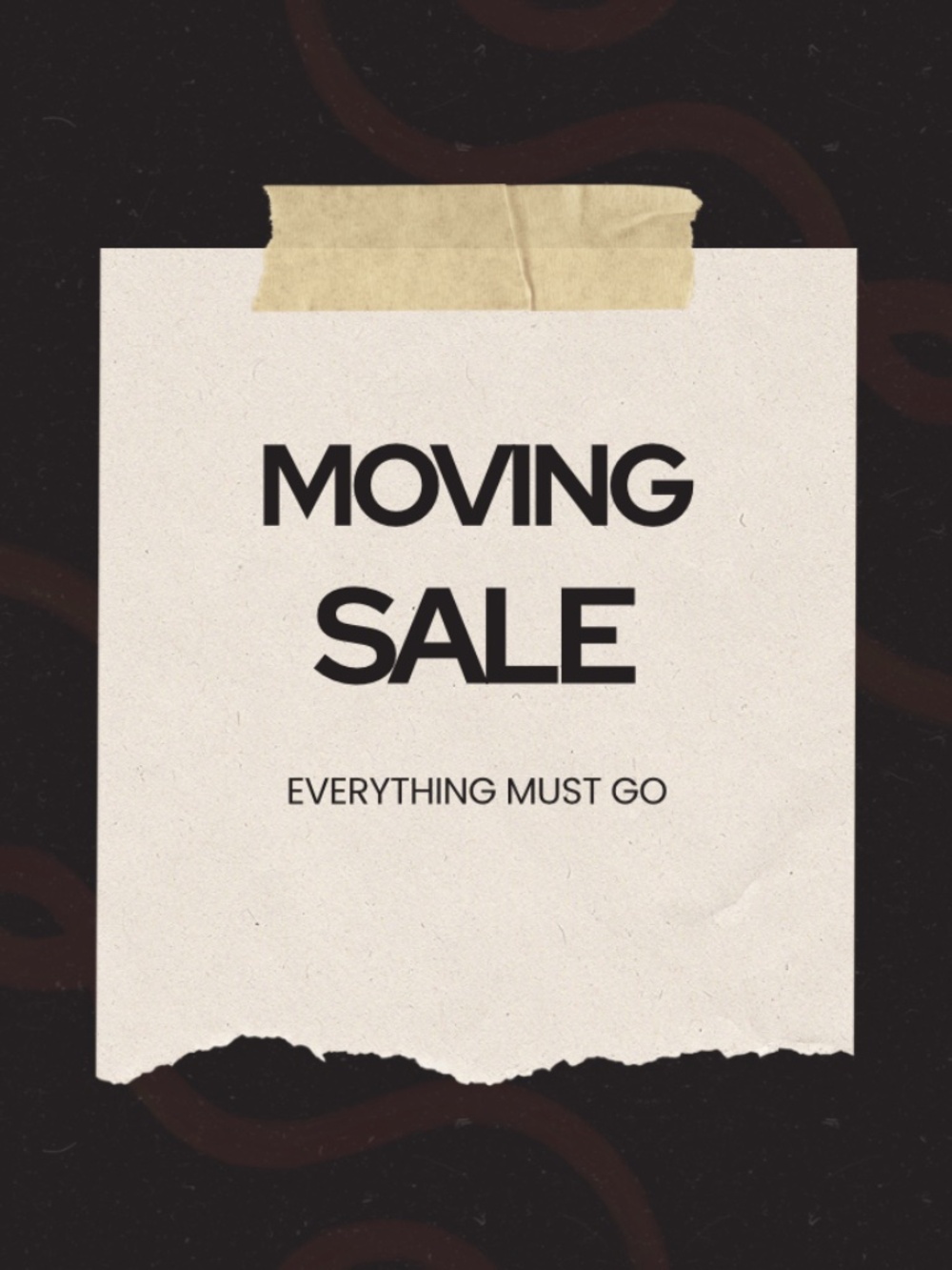 MOVING SALE EVERYTHING MUST GO
